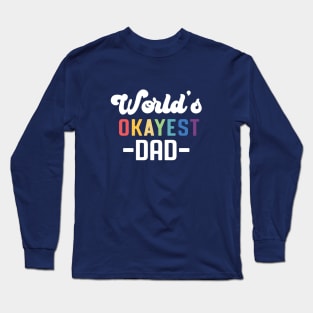 World's Okayest Dad Long Sleeve T-Shirt